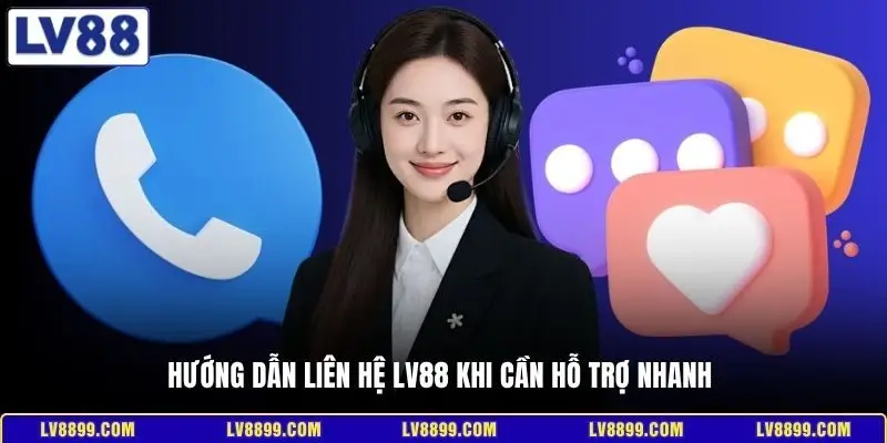 Hướng dẫn liên hệ LV88 khi cần hỗ trợ nhanh