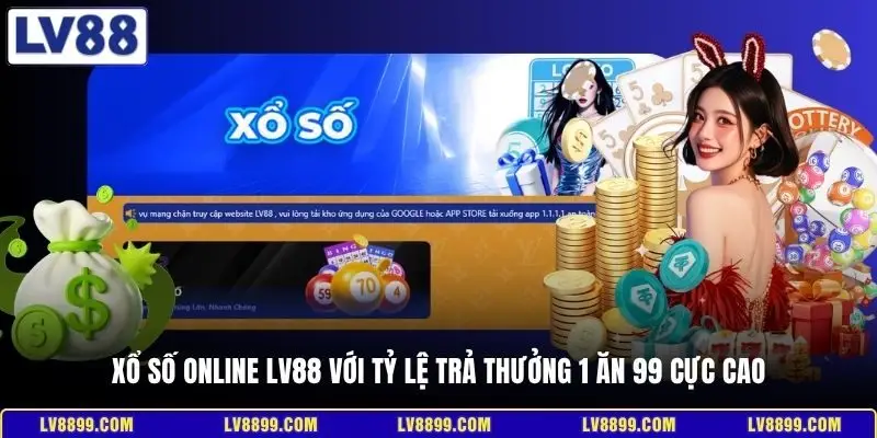 Xổ số online LV88 với tỷ lệ trả thưởng 1 ăn 99 cực cao